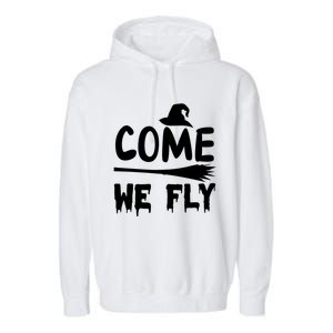 Come We Fly Funny Gift Garment-Dyed Fleece Hoodie