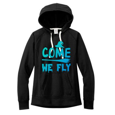 Come We Fly Funny Gift Women's Fleece Hoodie