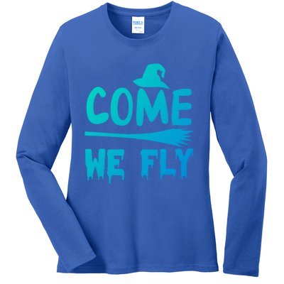 Come We Fly Funny Gift Ladies Long Sleeve Shirt