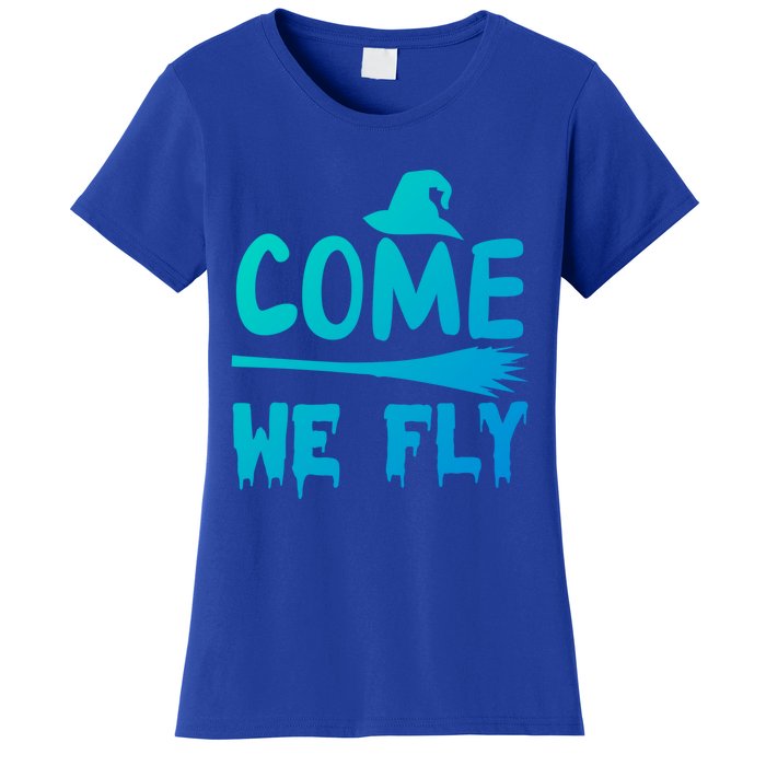 Come We Fly Funny Gift Women's T-Shirt