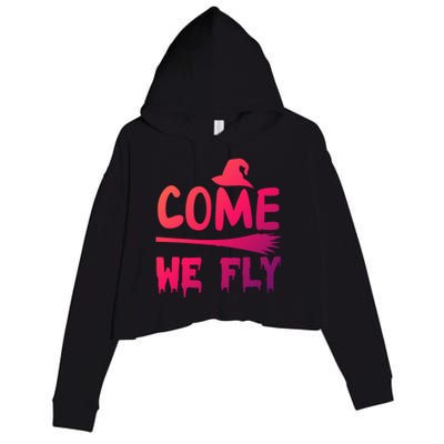 Come We Fly Funny Gift Crop Fleece Hoodie