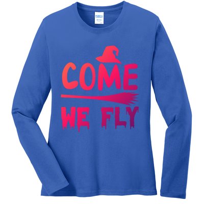 Come We Fly Funny Gift Ladies Long Sleeve Shirt