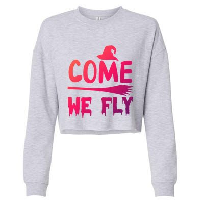 Come We Fly Funny Gift Cropped Pullover Crew