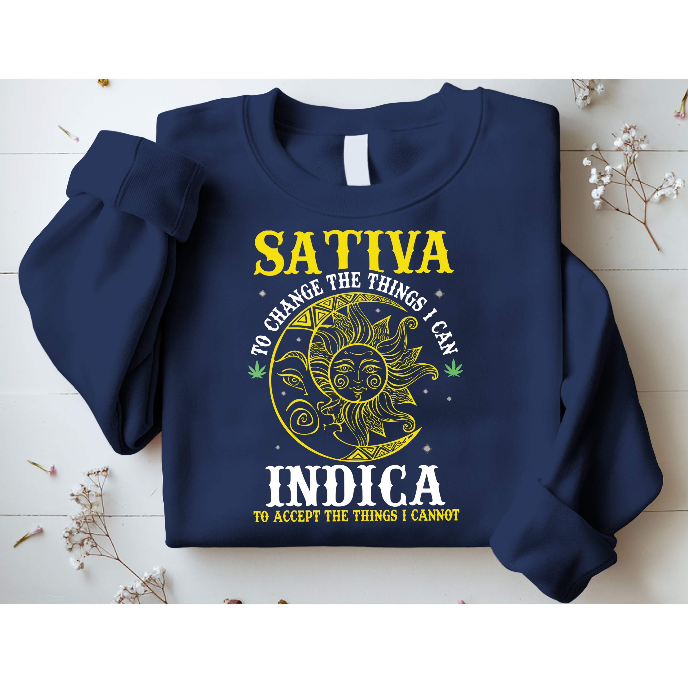 Cannabis Weed Fun Sativa To Change The Things I Can Indica Sweatshirt