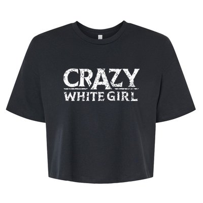 Crazy White Girl Funny Girl Saying Bella+Canvas Jersey Crop Tee