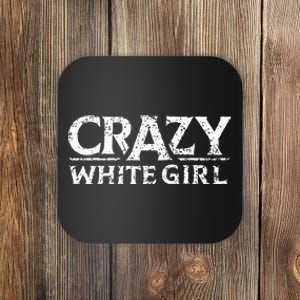 Crazy White Girl Funny Girl Saying Coaster