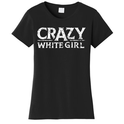 Crazy White Girl Funny Girl Saying Women's T-Shirt