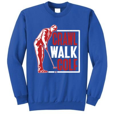 Crawl Walk Golf Gift Tall Sweatshirt