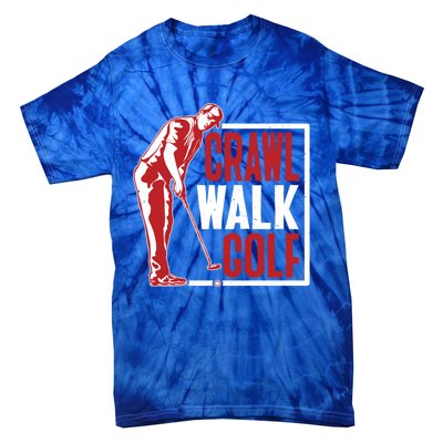 Crawl Walk Golf Gift Tie-Dye T-Shirt