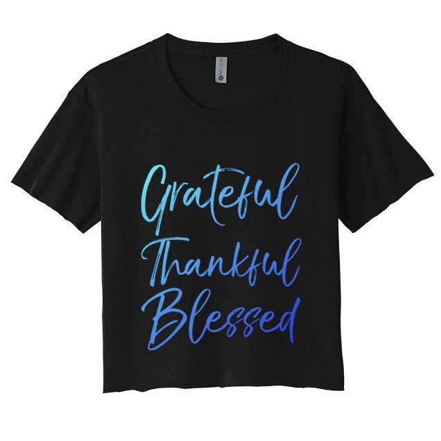 Christian Worship Gift Grateful Thankful Blessed Gift Crop Top