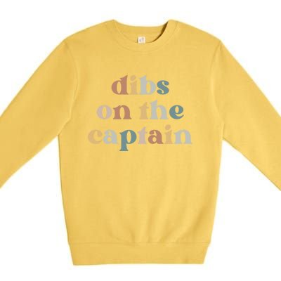 Captains Wife Gift Vintage Retro Dibs On The Captain Gift Premium Crewneck Sweatshirt