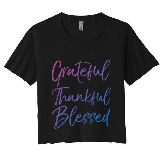 Christian Worship Gift Grateful Thankful Blessed Gift Crop Top