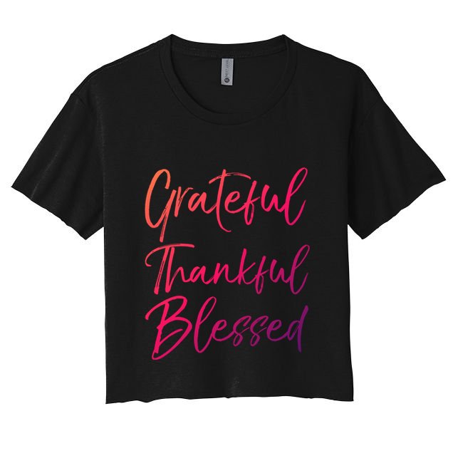 Christian Worship Gift Grateful Thankful Blessed Gift Crop Top