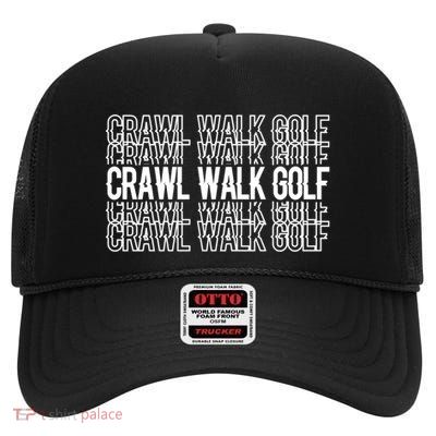 Crawl Walk Golf Gift High Crown Mesh Back Trucker Hat