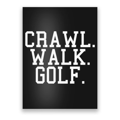 Crawl Walk Golf Funny Sports Golfing Golfer Poster