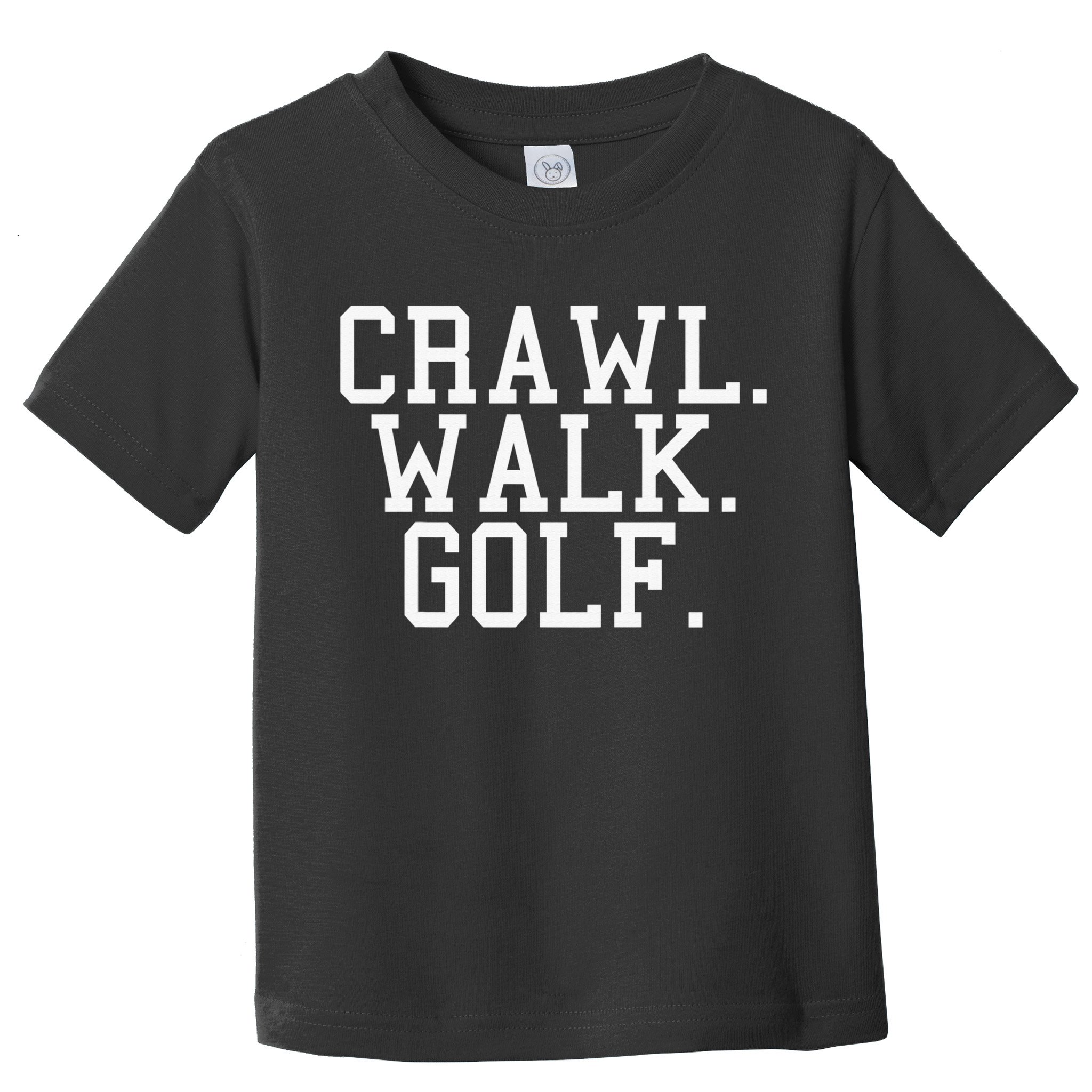 Crawl Walk Golf Funny Sports Golfing Golfer Toddler T-Shirt
