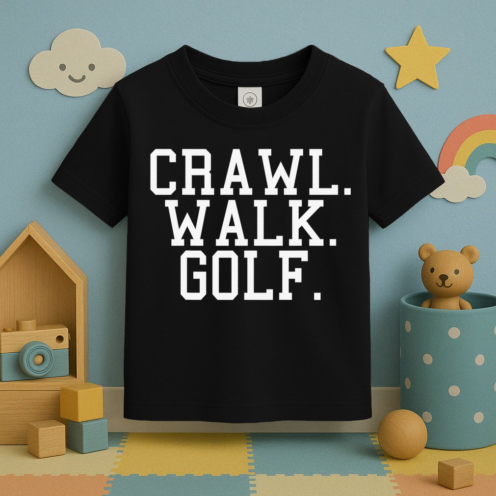 Crawl Walk Golf Funny Sports Golfing Golfer Toddler T-Shirt