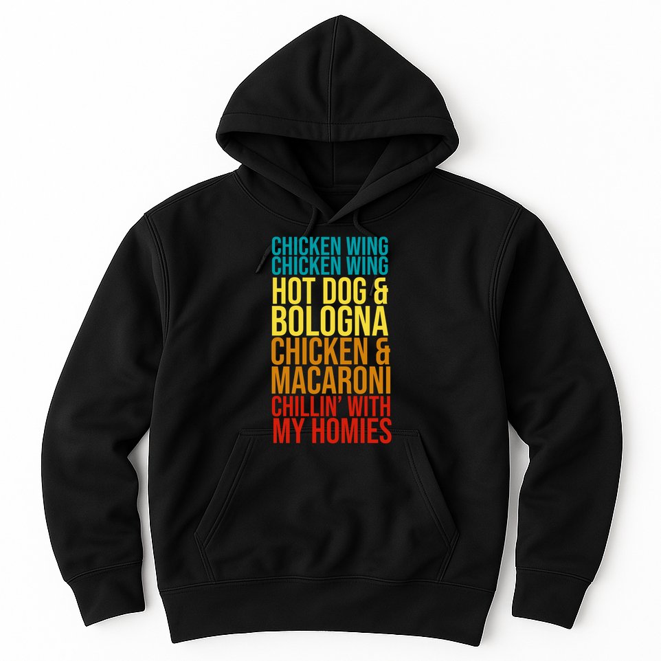 Chicken Wing Hot Dog Macaroni and Chilin With My Homies Hoodie