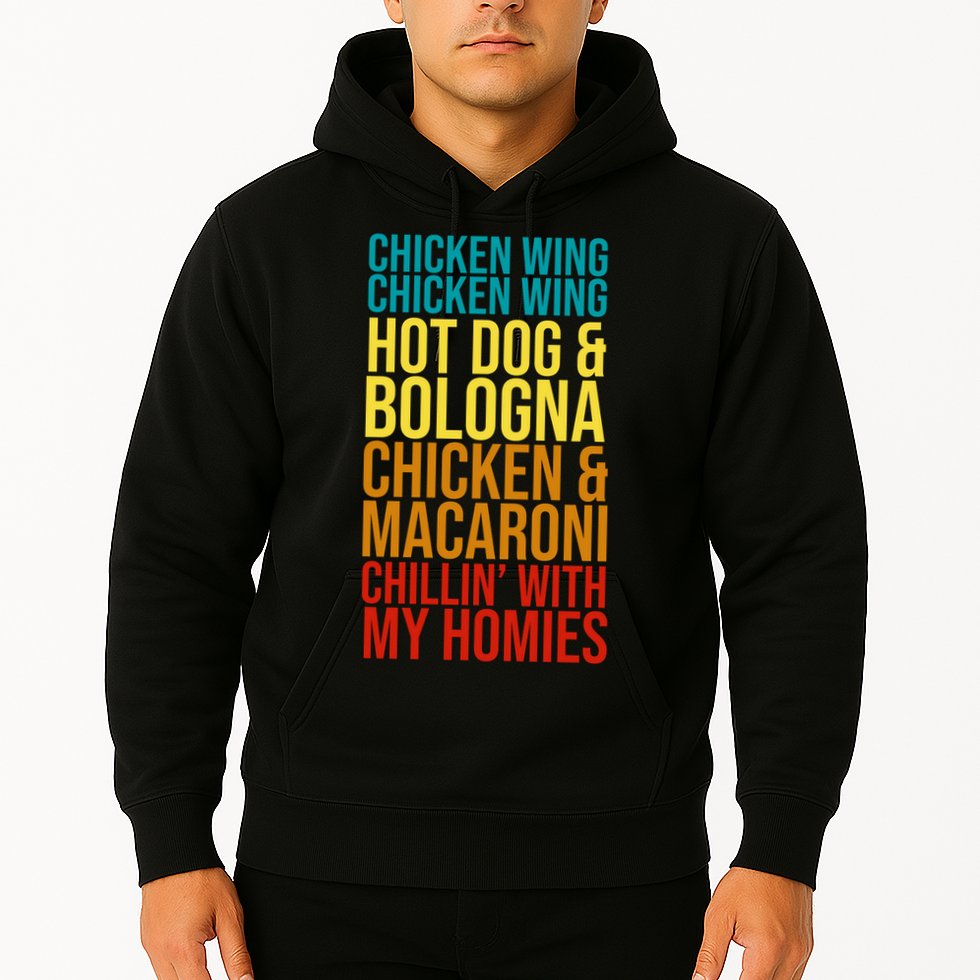 Chicken Wing Hot Dog Macaroni and Chilin With My Homies Hoodie
