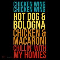 Chicken Wing Hot Dog Macaroni and Chilin With My Homies T-Shirt