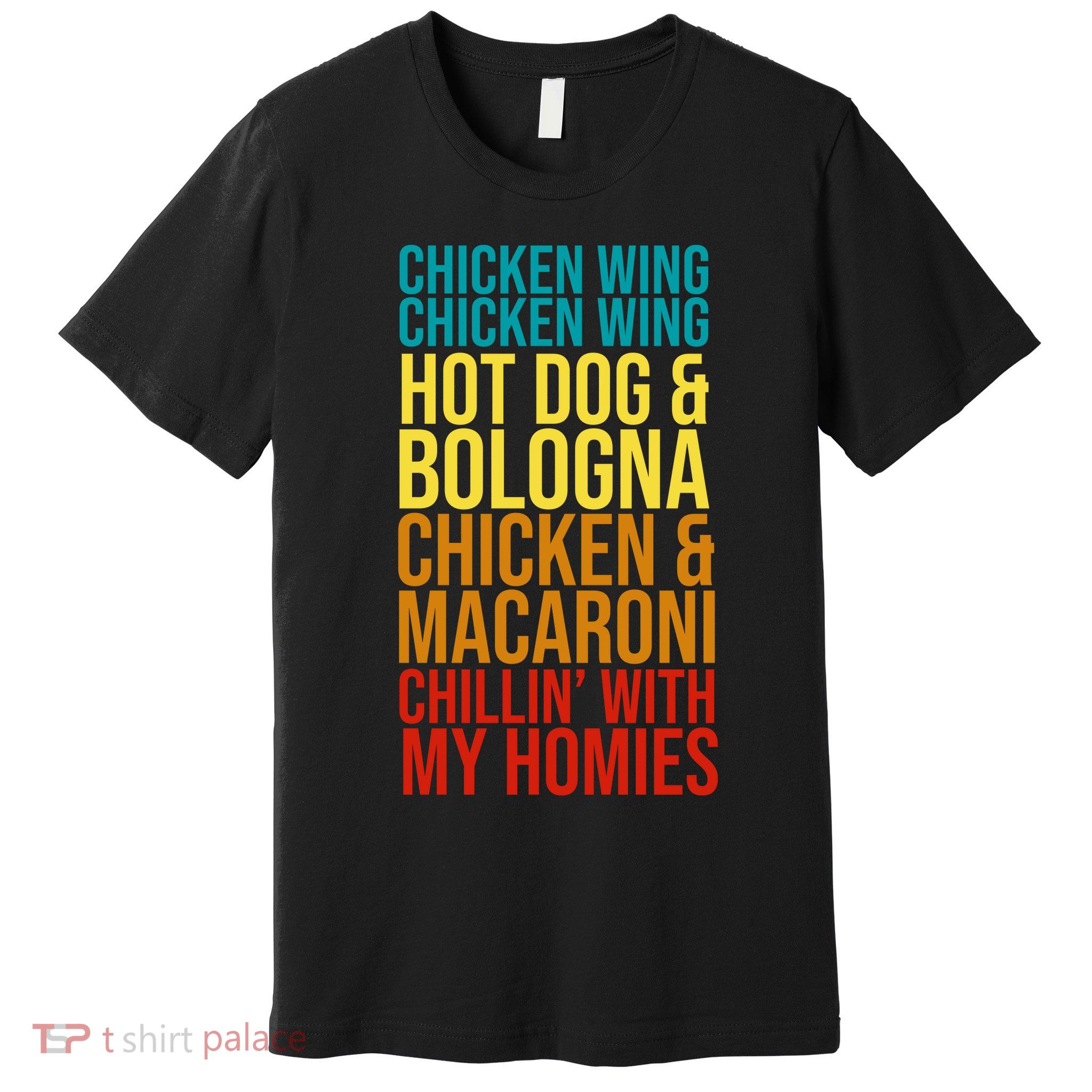 Chicken Wing Hot Dog Macaroni and Chilin With My Homies Premium T-Shirt