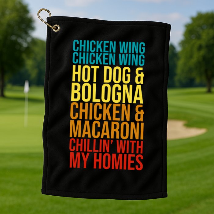 Chicken Wing Hot Dog Macaroni and Chilin With My Homies Golf Towel