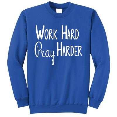 Christian Work Hard Pray Harder Gift Sweatshirt