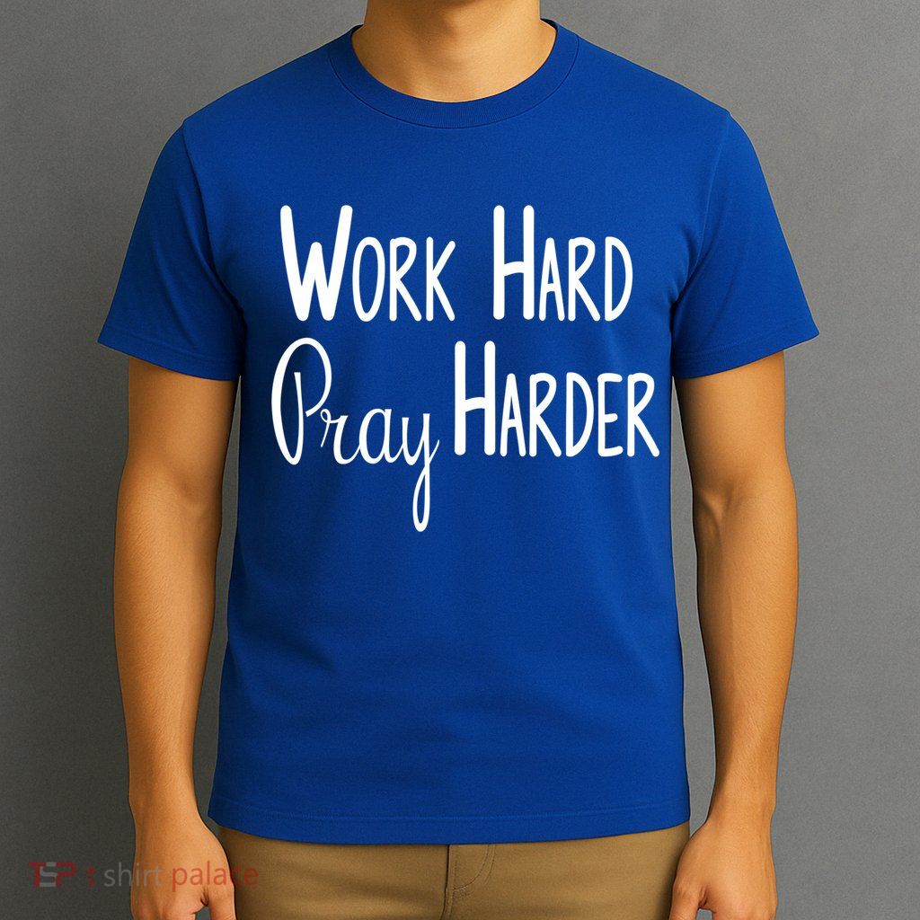 Christian Work Hard Pray Harder Gift T-Shirt