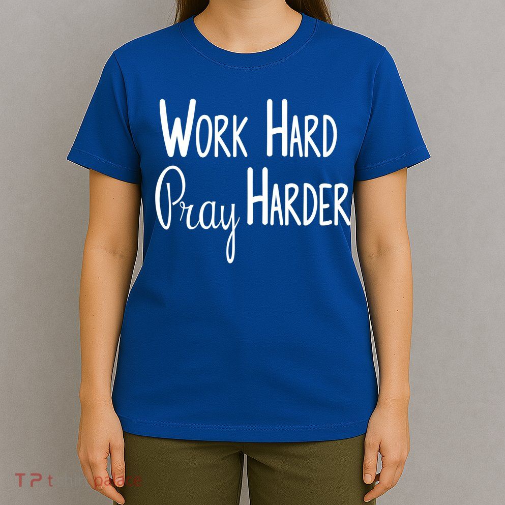 Christian Work Hard Pray Harder Gift T-Shirt