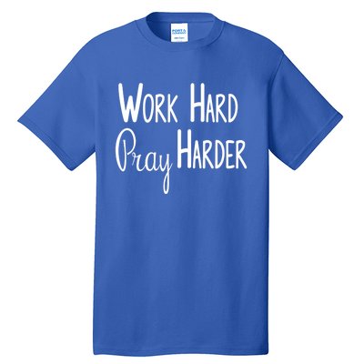 Christian Work Hard Pray Harder Gift Tall T-Shirt