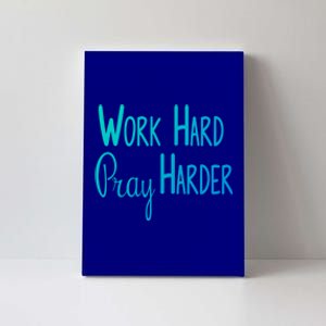 Christian Work Hard Pray Harder Gift Canvas