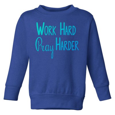 Christian Work Hard Pray Harder Gift Toddler Sweatshirt