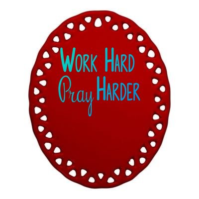 Christian Work Hard Pray Harder Gift Ceramic Oval Ornament