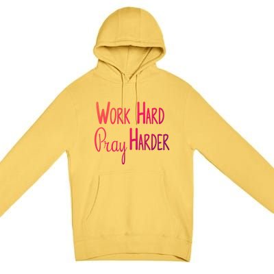 Christian Work Hard Pray Harder Gift Premium Pullover Hoodie