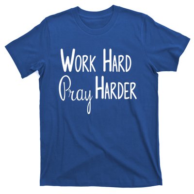 Christian Work Hard Pray Harder Great Gift T-Shirt