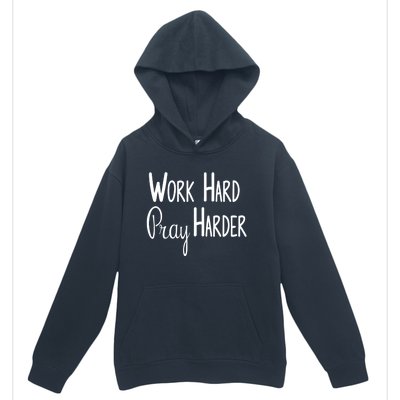 Christian Work Hard Pray Harder Great Gift Urban Pullover Hoodie