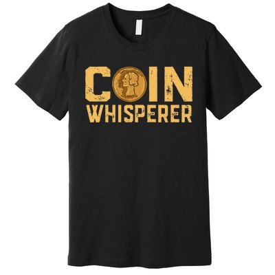 Coin Whisperer Humor Metal Detecting Treasure Hunt Hunter Premium T-Shirt