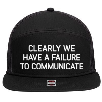 Clearly We Have A Failure To Communicate Funny Jokes 7 Panel Mesh Trucker Snapback Hat