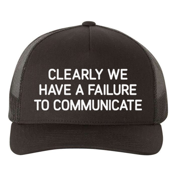 Clearly We Have A Failure To Communicate Funny Jokes Yupoong Adult 5-Panel Trucker Hat