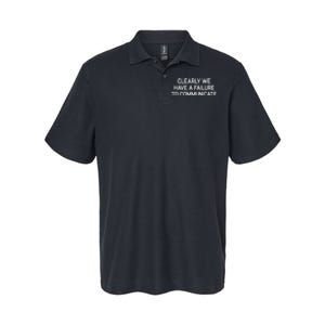 Clearly We Have A Failure To Communicate Funny Jokes Softstyle Adult Sport Polo