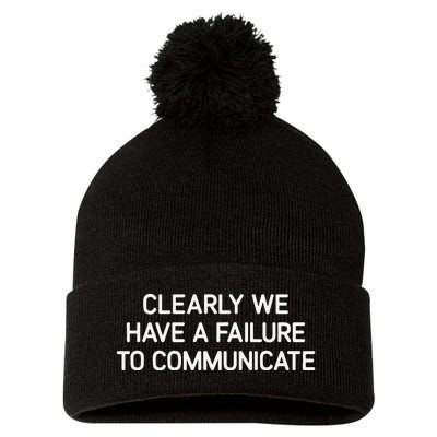 Clearly We Have A Failure To Communicate Funny Jokes Pom Pom 12in Knit Beanie