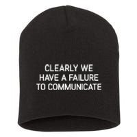 Clearly We Have A Failure To Communicate Funny Jokes Short Acrylic Beanie