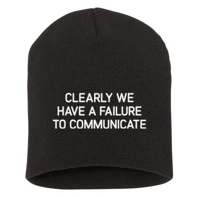 Clearly We Have A Failure To Communicate Funny Jokes Short Acrylic Beanie