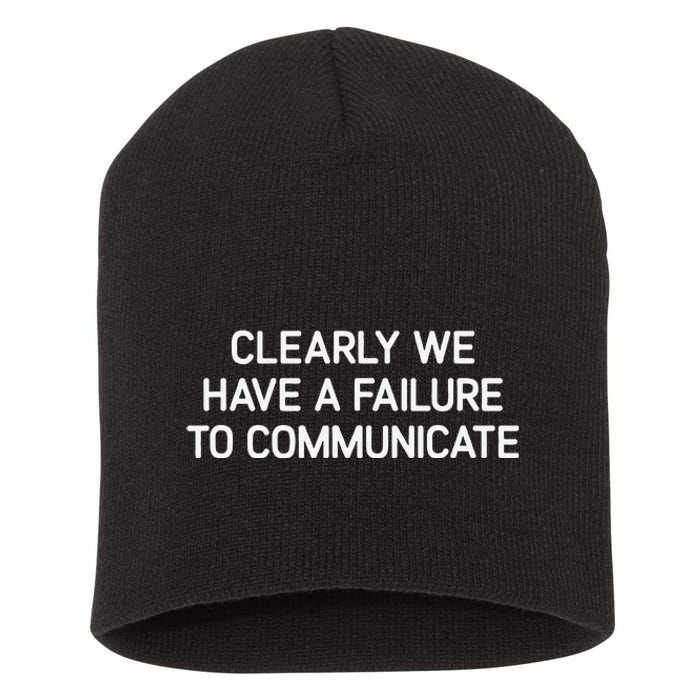 Clearly We Have A Failure To Communicate Funny Jokes Short Acrylic Beanie