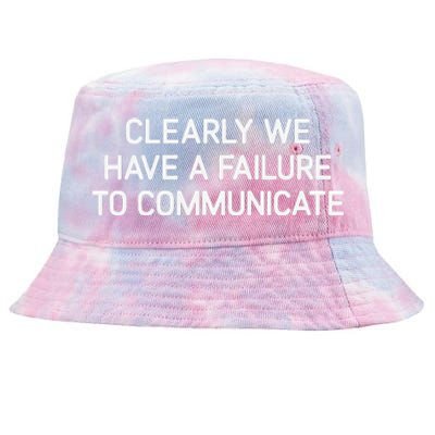 Clearly We Have A Failure To Communicate Funny Jokes Tie-Dyed Bucket Hat