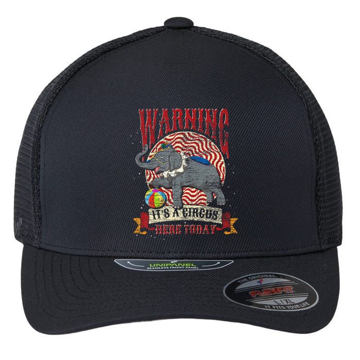 Carnival Warning Its A Circus Here Today Elephant Circus Flexfit Unipanel Trucker Cap