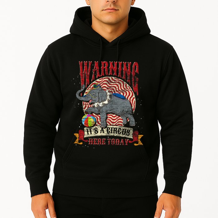Carnival Warning Its A Circus Here Today Elephant Circus Hoodie