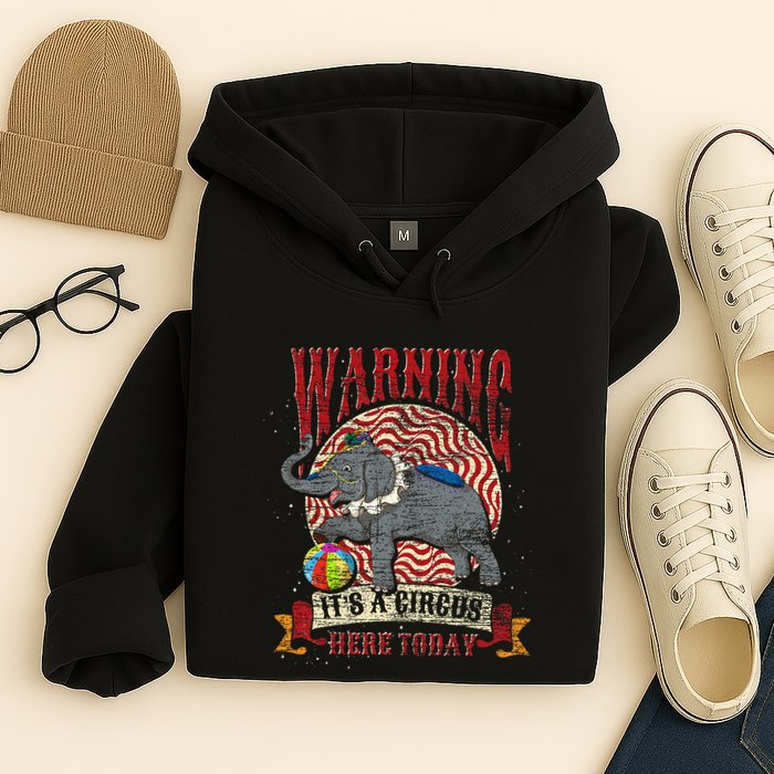Carnival Warning Its A Circus Here Today Elephant Circus Hoodie