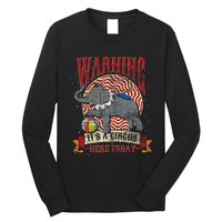 Carnival Warning Its A Circus Here Today Elephant Circus Long Sleeve Shirt