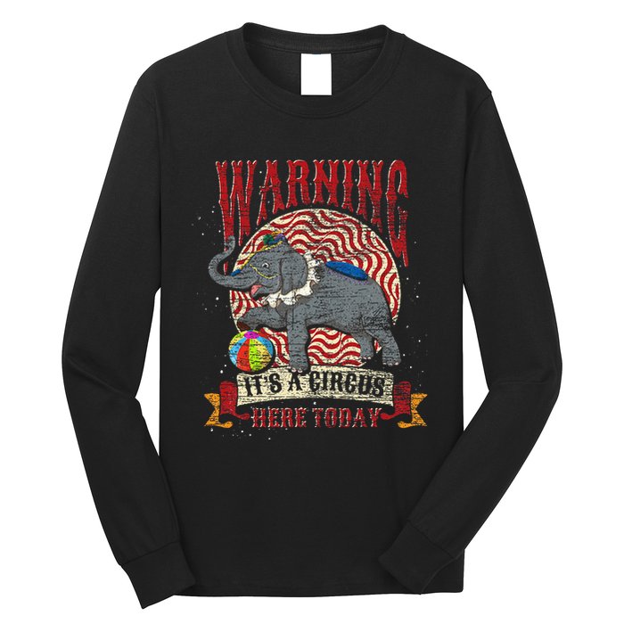 Carnival Warning Its A Circus Here Today Elephant Circus Long Sleeve Shirt